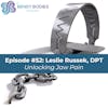 Episode image for 52. Unlocking Jaw Pain with Leslie Russek, DPT, PhD