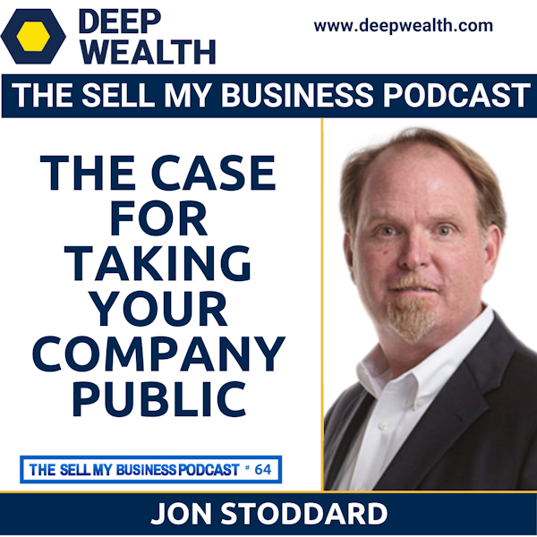 The Case For Taking Your Company Public With Successful Entrepreneur Jon Stoddard (#64)