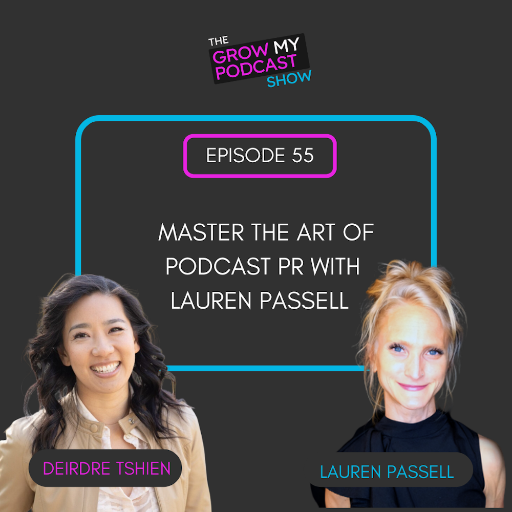 55. Master the art of Podcast PR with Lauren Passell