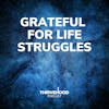 Grateful For Life Struggles