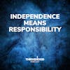 Independence Means Responsibility