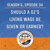 Should A DJ's Living Wage Be Given Or Earned?