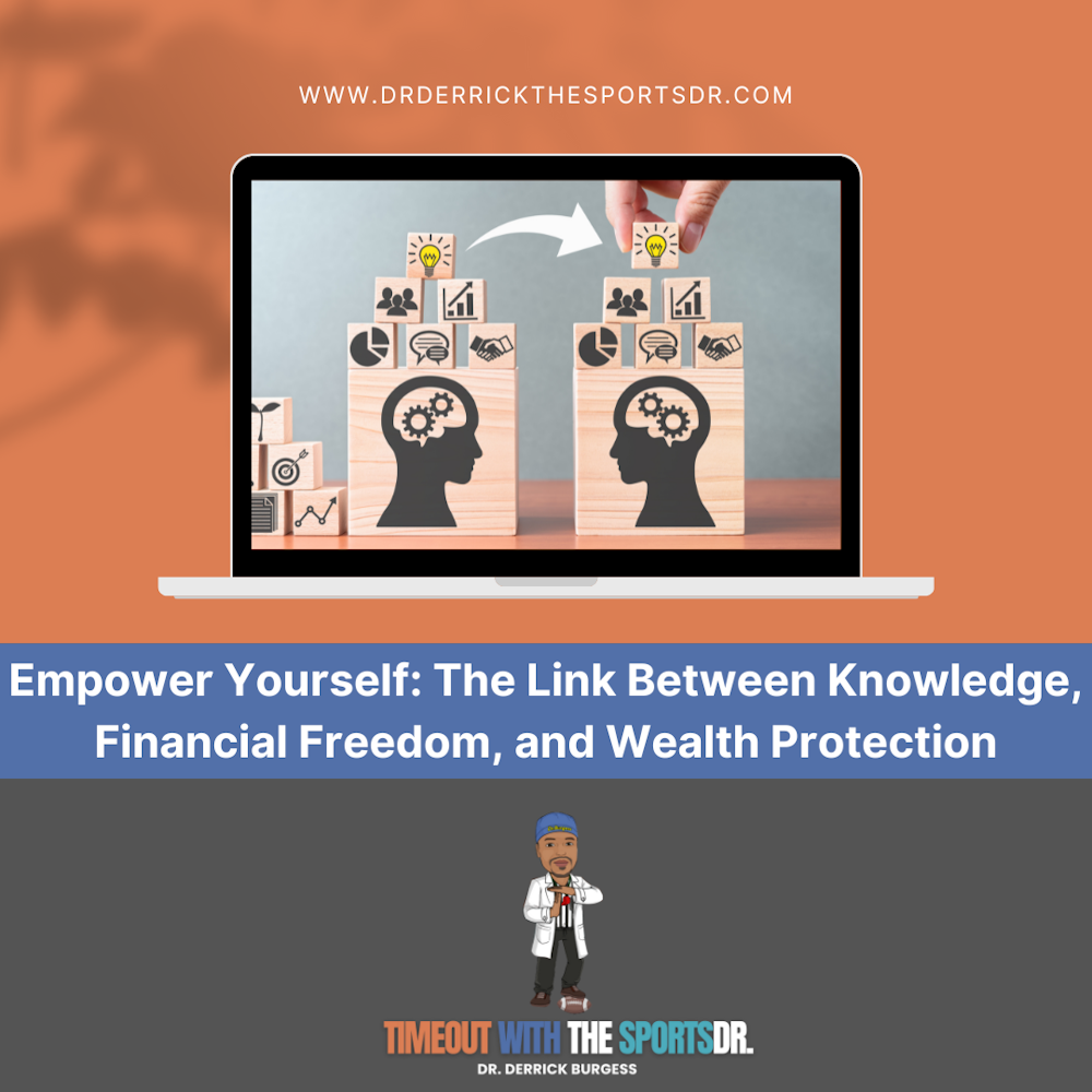 Empower Yourself: The Link Between Knowledge, Financial Freedom, and Wealth Protection