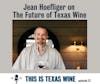 Jean Hoefliger on the Future of Texas Wine