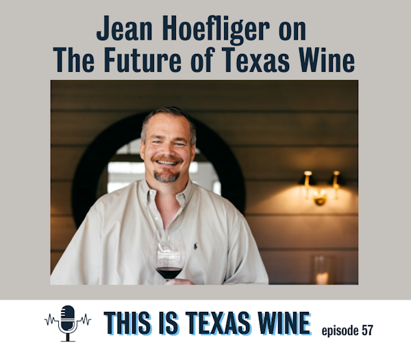 Jean Hoefliger on the Future of Texas Wine