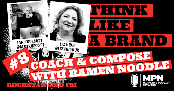 Think like a Brand #8 - Coach and Compose with Ramen Noodles