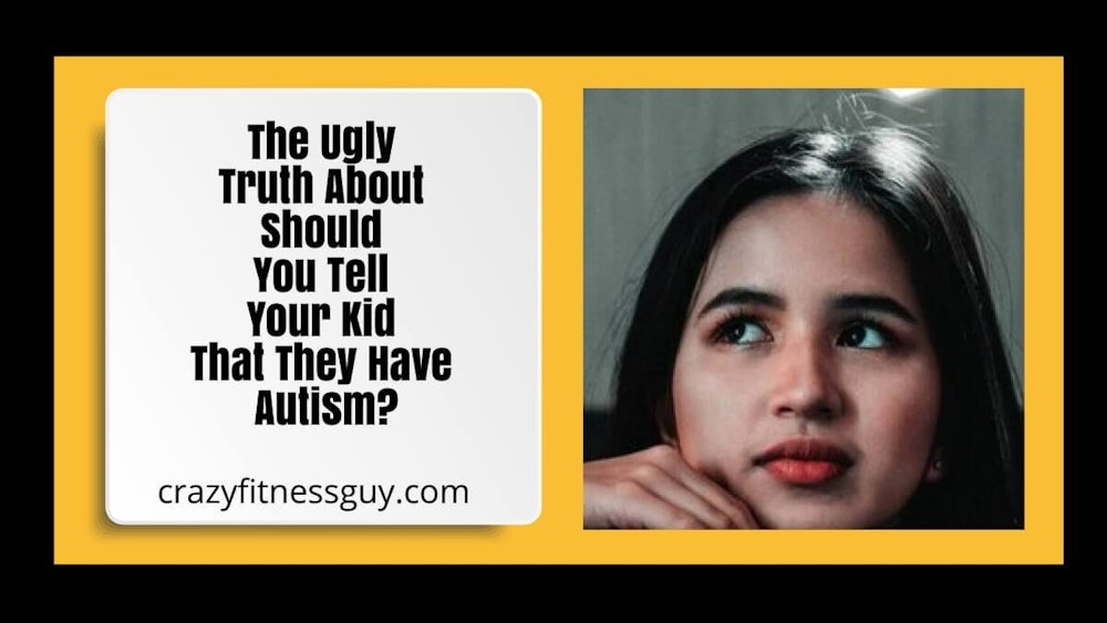 The Ugly Truth About Should You Tell Your Kid That They Have Autism?