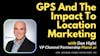 The Evolution of GPS and its Impact on Marketing with Dan Hight, VP Channel Partnerships at Placer.ai