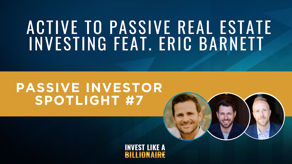 66. Passive Investor Spotlight #7: Active to Passive Real Estate Investing feat. Eric Barnett