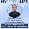 Episode 131: Get Podcasting! Helpful Tips on How to Start Podcasting and Creating Content