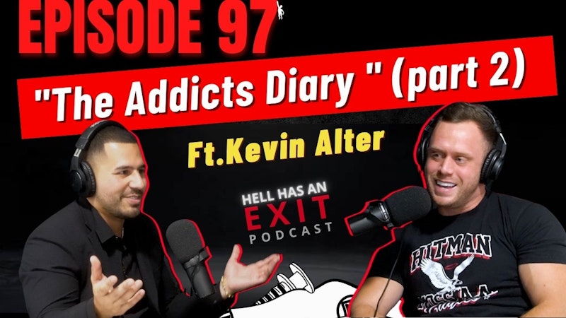 EP 97: The Addicts Diary Part 2 feat. Kevin Alter