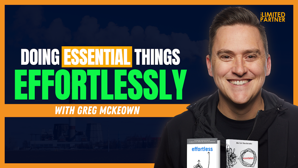 Doing Essential Things Effortlessly with Greg McKeown