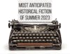 Most Anticipated Historical Fiction of Summer 2023