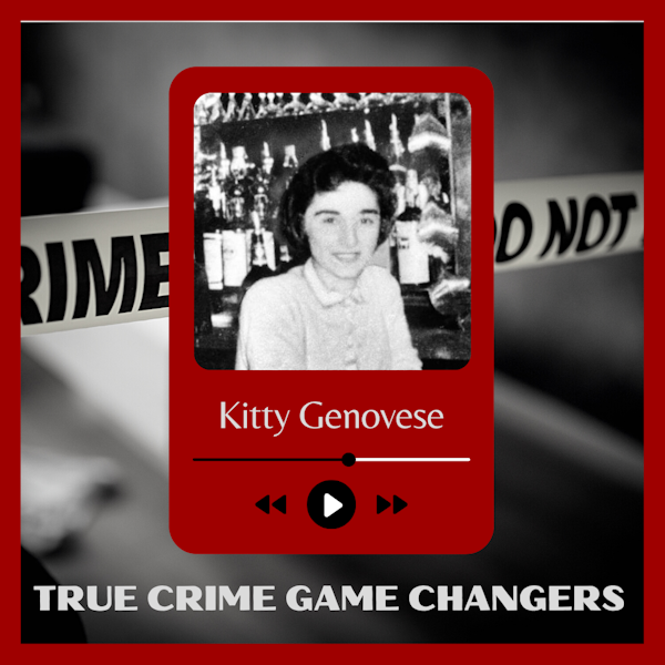 Episode 018: True Crime Game Changers: Kitty Genovese