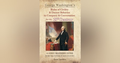 image for New Book By Dave Sanders "George Washington's Rules Of Civility & Decent Behavior In Company & Conversation