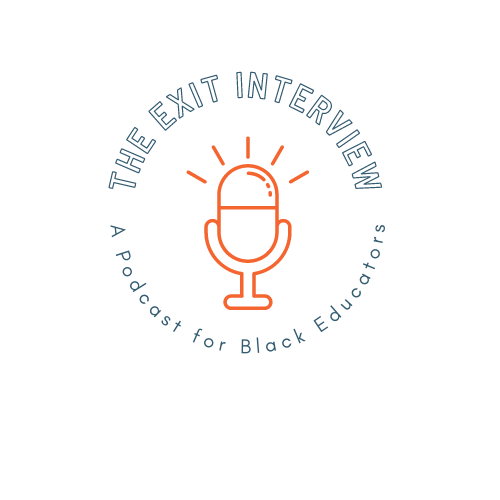 The Exit Interview: A Podcast for Black Educators