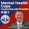Mental Health Cops: Connecting with Empathy | S2 E43