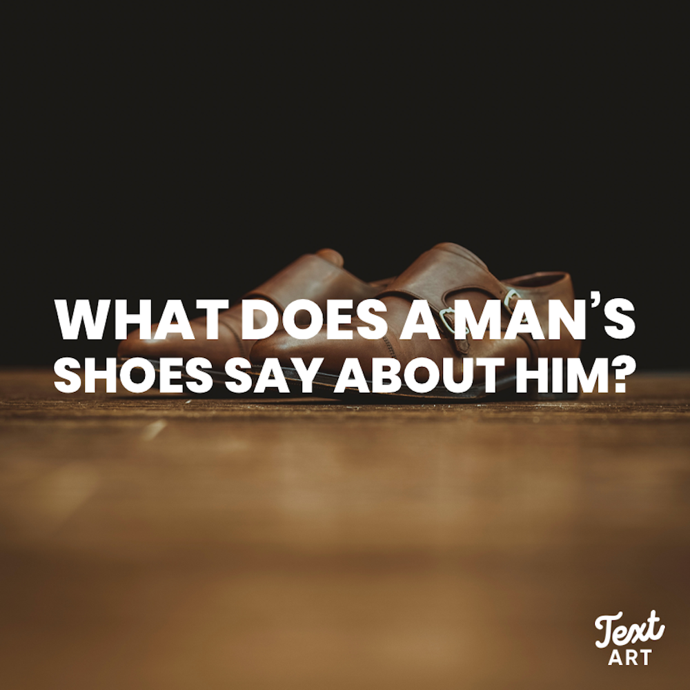 What does a man’s shoes say about him?