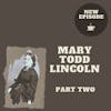 Mary Todd Lincoln: Part Two