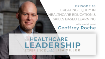 Creating Equity in Healthcare Education with Geoffrey Roche | E.18