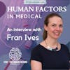 Medical Human Factors - An interview with Fran Ives