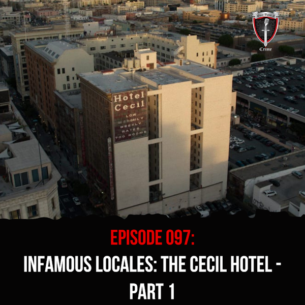 Episode 091: Infamous Locales: The Cecil Hotel - Part 1
