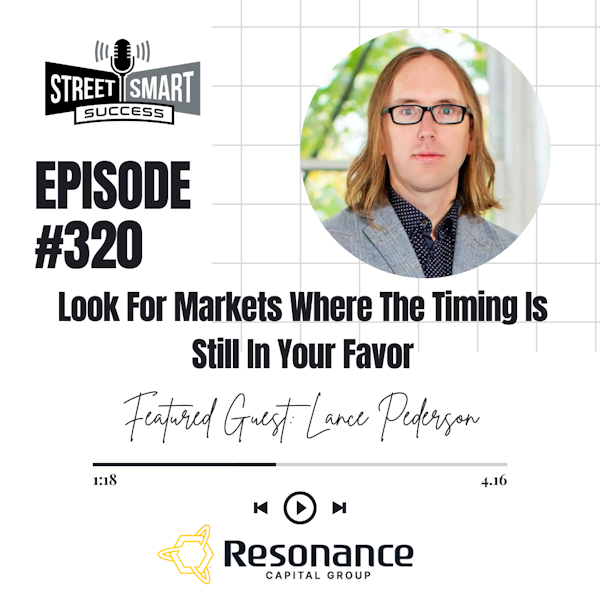 320: Look For Markets Where The Timing Is Still In Your Favor