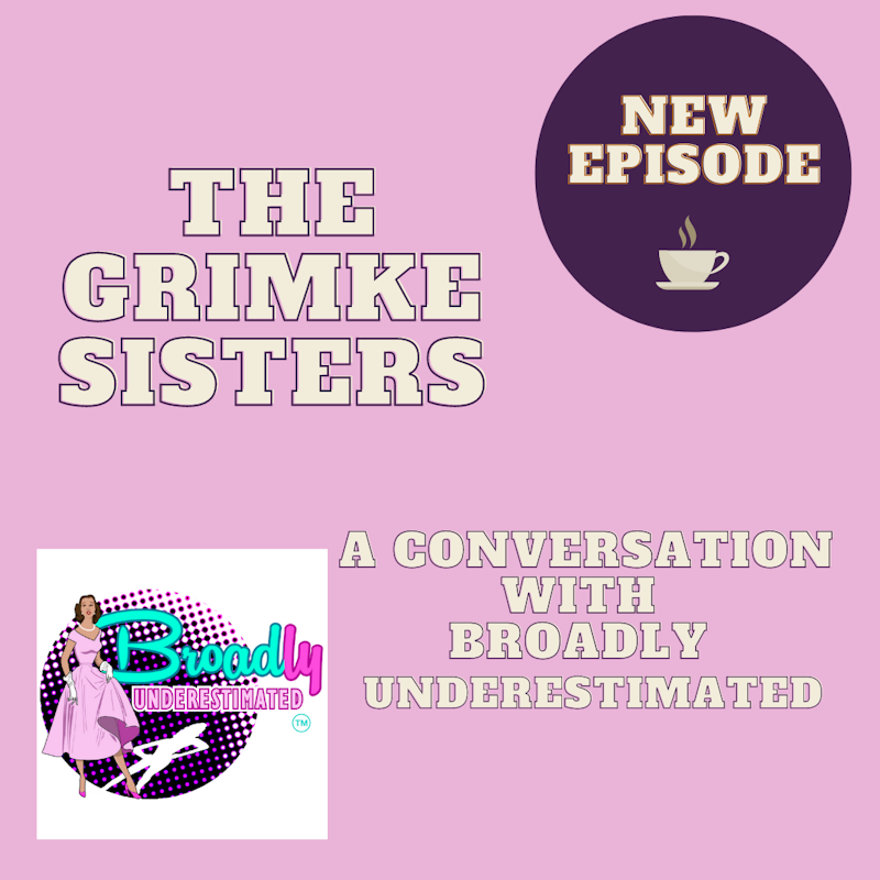 The Grimke Sisters: A Conversation with Broadly Underestimated