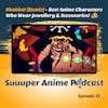 Shabba (Remix) - Our Best Anime Characters Who Wear Jewellery & Accessories! | Ep. 73
