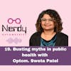 19. Busting myths in public health with Optom. Sweta Patel