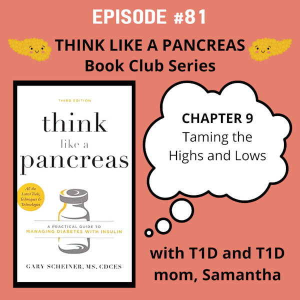 #81 Think Like a Pancreas Chapter 9: Taming the Highs and Lows with Samantha