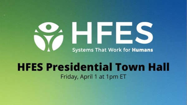 HFES Presidential Town Hall (April 2022) | Bonus Episode