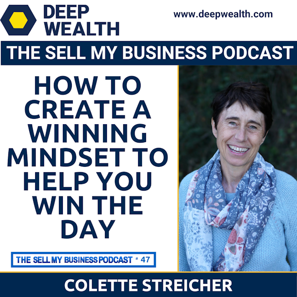 Success Coach And Best Selling Author Colette Streicher On How To Create A Winning Mindset To Help You Win The Day (#47)
