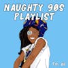 Naughty 90s Playlist