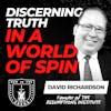 Discerning Truth in a World of Spin [Part 1]: How to See Through the Assumptions That Control You w/ David Richardson EP 641
