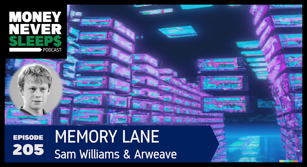 205: Memory Lane | Sam Williams and Arweave