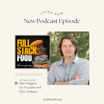 When Will Fake Meat Taste Like Real Meat (Part 2)? A Conversation with Tyler Huggins, CEO/Co-Founder, Meati
