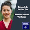 Episode 2 - Exploring Mission Driven Ventures with Nettra Pan