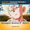 My Power! – Debating The Philosophy of Power & Control in Anime! | Ep.160