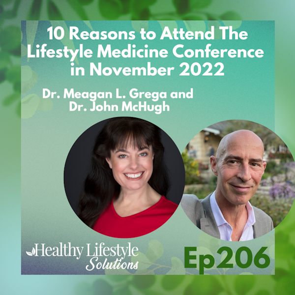 206: 10 Reasons to Attend The Lifestyle Medicine Conference in November 2022 with Dr. Meagan L. Grega and Dr. John McHugh