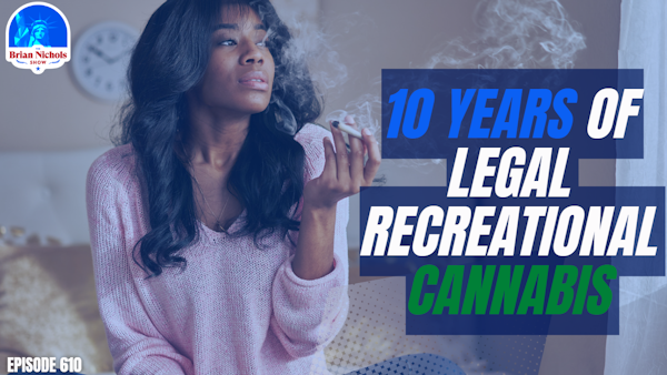 610: 10 Years of Legal Recreational Cannabis