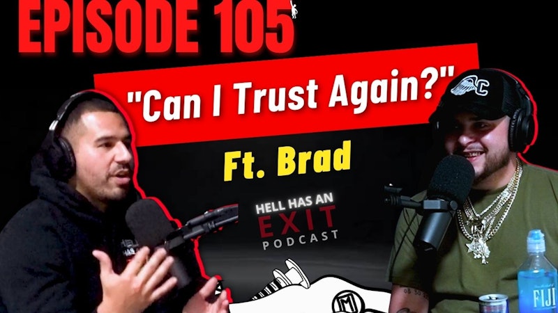 Episode 105: “Can I Trust Again?” Ft Brad