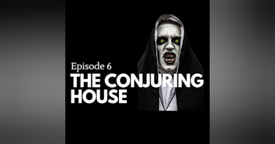 image for S1 | E6 | The Conjuring House