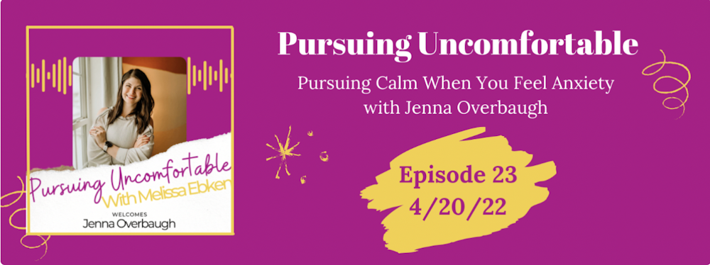 Episode #23: Pursuing Calm When You Feel Anxiety with Jenna Overbaugh