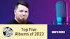 Rob's Top Albums of 2023