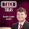 4.21 A Conversation with Dustin Loehr