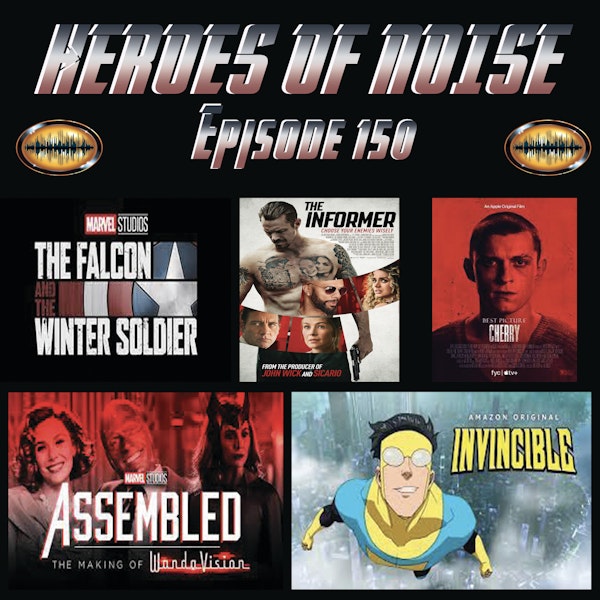 Episode 150 - The Falcon and The Winter Soldier, The Informer, Cherry, Assembled:The Making Of WandaVision, and Invincible