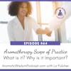 64: Scope of Practice in Aromatherapy: What is it and Why is it Important?