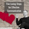 Cultivating Relationship Health: Five Loving Steps to Effective Communication