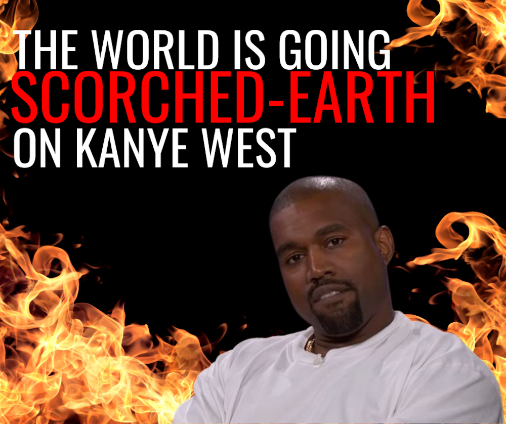 The World is Going Scorched-Earth on Kanye